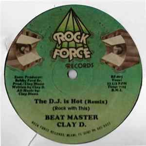 Download Beat Master Clay D. - The D.J. Is Hot (Rock With This)