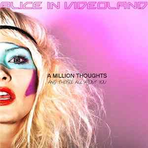 Download Alice In Videoland - A Million Thoughts And They're All About You