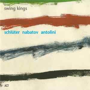 Download Schlüter, Nabatov, Antolini - Swing Kings