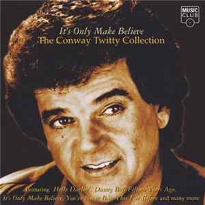 Download Conway Twitty - It's Only Make Believe (The Conway Twitty Collection)