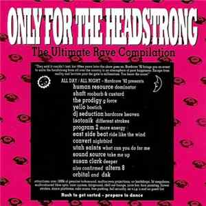 Download Various - Only For The Headstrong: The Ultimate Rave Compilation