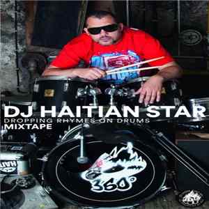 Download DJ Haitian Star - Dropping Rhymes On Drums