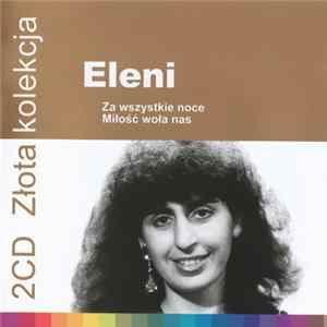 Download Eleni - Za Wszystkie Noce / Miłość Woła Nas