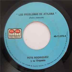 Download Pete Rodriguez - Los Problemas De Atilana / Son Montuno A Colombia