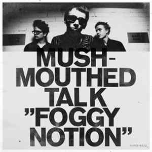 Download Mushmouthed Talk - Foggy Notion