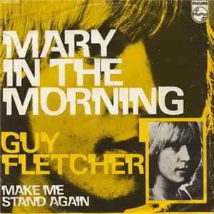 Download Guy Fletcher - Mary In The Morning / Make Me Stand Again