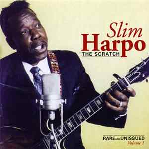 Download Slim Harpo - The Scratch - Rare And Unissued - Volume 1