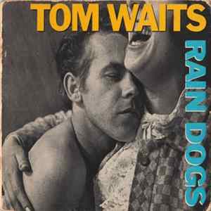 Download Tom Waits - Rain Dogs