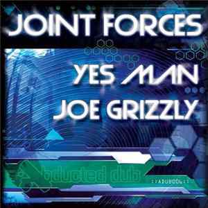 Download Joint Forces - Yes Man / Joe Grizzly