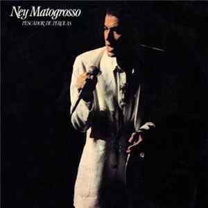 Download Ney Matogrosso - Pescador De Pérolas
