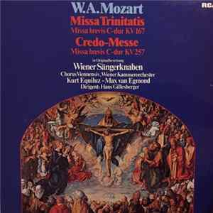Download W.A.Mozart - Wiener Sängerknaben, Chorus Viennensis, Wiener Kammerorchester, Kurt Equiluz, Max Van Egmond, Hans Gillesberger - Missa Trinitatis Missa Brevis C-Dur KV 167 / Credo-Messe Missa Brevis C-Dur KV 257