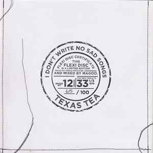 Download Texas Tea - I Don't Write No Sad Songs