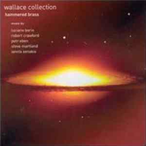 Download Wallace Collection - Luciano Berio / Robert Crawford / Petr Eben / Steve Martland / Iannis Xenakis - Hammered Brass
