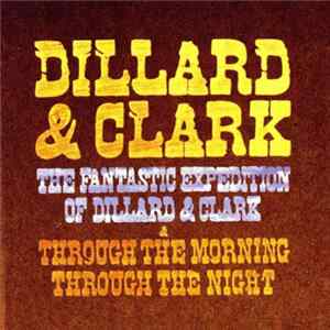 Download Dillard & Clark - The Fantastic Expedition Of Dillard & Clark & Through The Morning Through The Night
