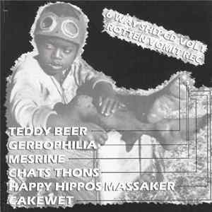 Download Teddy Beer / Gerbophilia / Chats-Thons / Mesrine / Happy Hippos Massaker / Cakewet - 6 Way Shit - Rotten Vomit