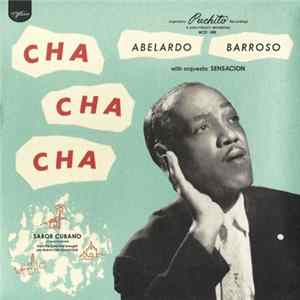 Download Abelardo Barroso With Orquesta Sensación - Cha Cha Cha