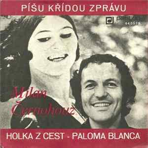 Download Milan Černohouz - Píšu Křídou Zprávu / Holka Z Cest - Paloma Blanca