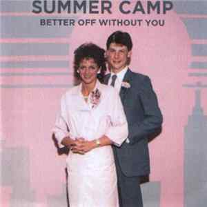 Download Summer Camp - Better Off Without You