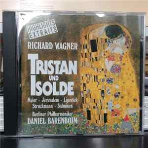 Download Richard Wagner / Meier / Jerusalem / Lipovšek / Struckmann / Salminen / Berliner Philharmoniker / Daniel Barenboim - Tristan Und Isolde Hightlights