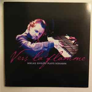 Download Niklas Sivelöv - Vers La Flamme - Niklas Sivelöv Plays Scriabin