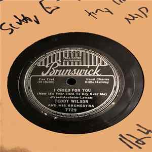 Download Teddy Wilson And His Orchestra - I Cried For You / My Melancholy Baby