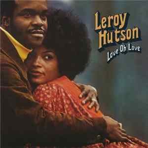 Download Leroy Hutson - Love Oh Love