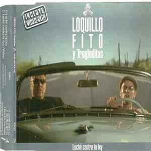 Download Loquillo, Fito Y Trogloditas - Luché Contra La Ley