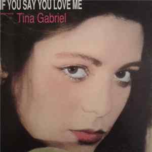Download Tina Gabriel - If You Say You Love Me