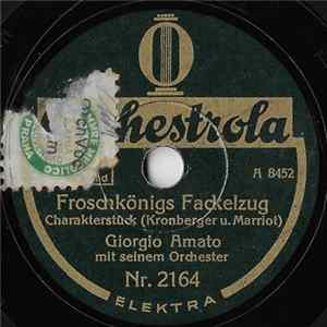Download Giorgio Amato Mit Seinem Orchester - Froschkönigs Fackelzug / Amors Wachtparade