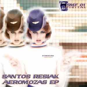 Download Santos Resiak - Aeromozas Ep
