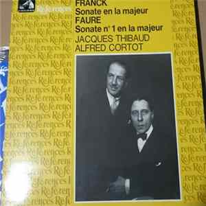 Download Franck, Faure, Jacques Thibaud, Alfred Cortot - Sonate En La Majeur / Sonate No. 1 En La Majeur
