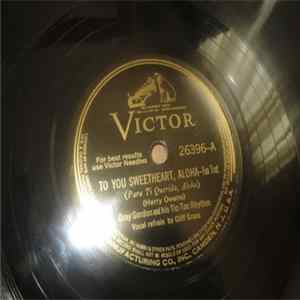 Download Gray Gordon And His Tic-Toc Rhythm - To You Sweetheart, Aloha / Goody Goodbye