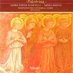 Download Palestrina / The Choir Of Westminster Cathedral, David Hill - Missa Papae Marcelli • Missa Brevis