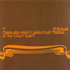 Download Stereolab - Cobra And Phases Group Play Voltage In The Milky Night