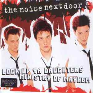 Download The Noise Next Door - Lock Up Ya Daughters / Ministry Of Mayhem