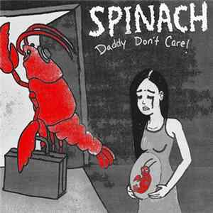Download Spinach - Daddy Don't Care!