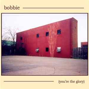Download bobbie - (You're the Glory)