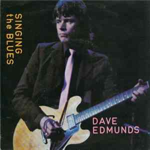 Download Dave Edmunds - Singing The Blues