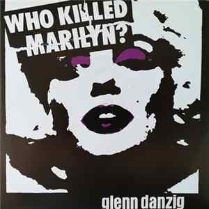 Download Glenn Danzig - Who Killed Marilyn?
