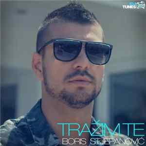 Download Boris Stjepanović - Tražim Te
