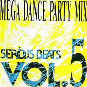 Download Various - Serious Beats Vol. 5 Mega Dance Party Mix