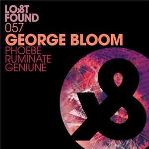Download George Bloom - Phoebe / Ruminate / Geniune