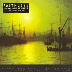 Download Faithless - To All New Arrivals