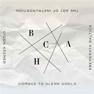 Download Gidon Kremer / Kremerata Baltica - The Art Of Instrumentation: Homage To Glenn Gould
