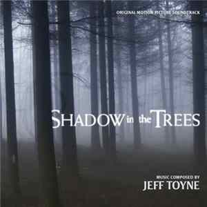 Download Jeff Toyne - Shadow In The Trees (Original Motion Picture Soundtrack)