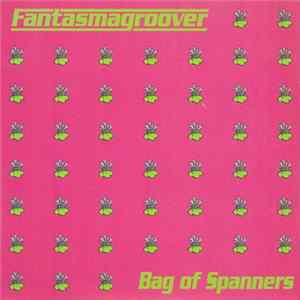 Download Fantasmagroover - Bag Of Spanners