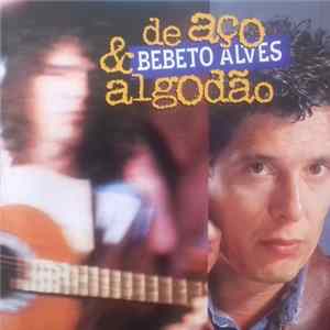 Download Bebeto Alves - De Aço E Algodão