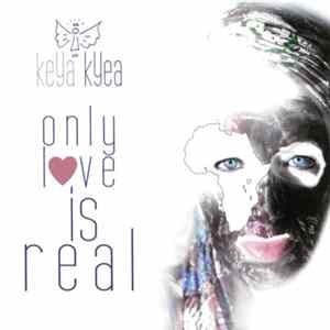 Download Keya Kyea - Only Love Is Real
