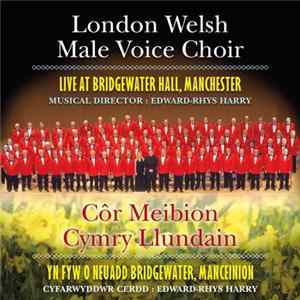 Download London Welsh Male Voice Choir - Live At Bridgewater Hall, Manchester.