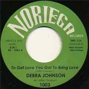 Download Debra Johnson - To Get Love You Got To Bring Love